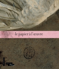 Le papier à l'oeuvre - Musée Du Louvre