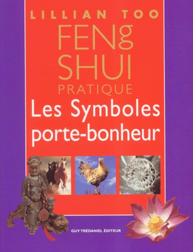 Feng Shui pratique - Les Symboles porte-bonheur