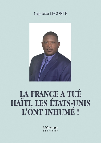 La France A Tué Haïti, Les États-Unis L'Ont Inhumé !