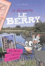Je Découvre Le Berry, 50 Jeux Pour Les Petits Et Les Grands