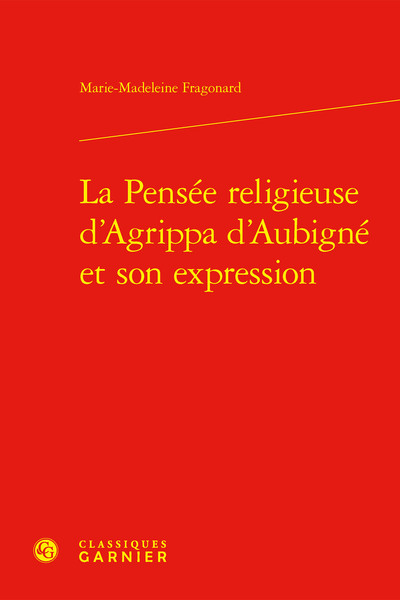 La Pensée religieuse d'Agrippa d'Aubigné et son expression