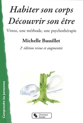 Habiter Son Corps, Découvrir Son Être Vittoz, Une Méthode, Une Psychothérapie, Vittoz, Une Méthode, Une Psychothérapie - Michelle Bussillet