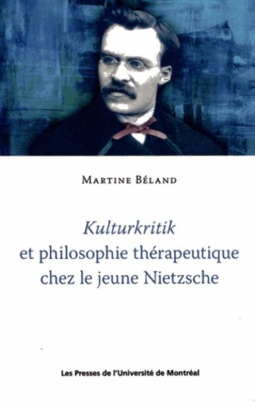 Kulturkritik Et Philosophie Therapeutique Chez Le Jeune Nietzsche