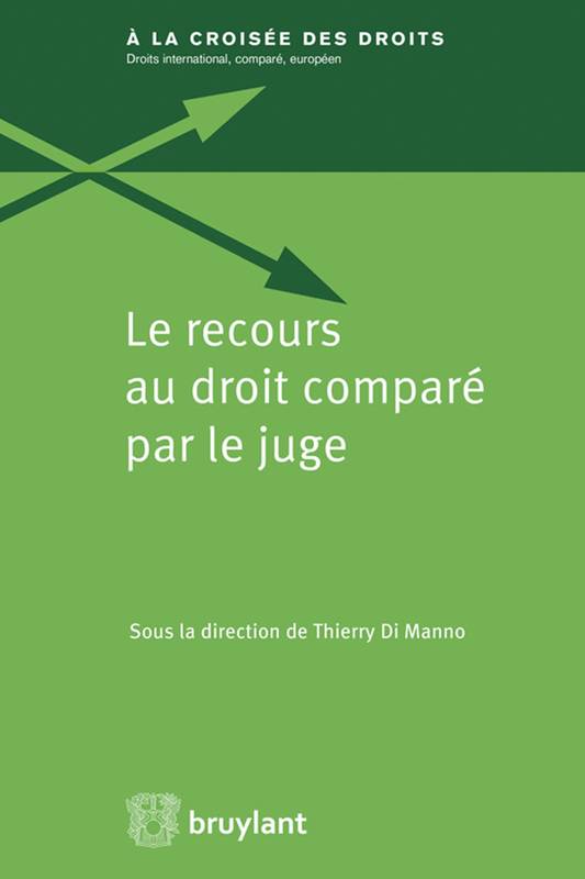 Le recours au droit comparé par le juge - THIERRY DI MANNO