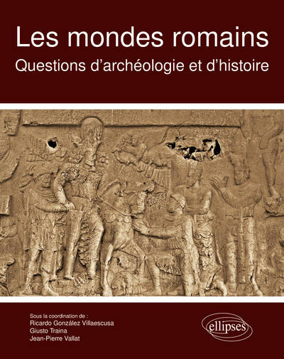 Les mondes romains. Questions d'archéologie et d'histoire - Yves Roman