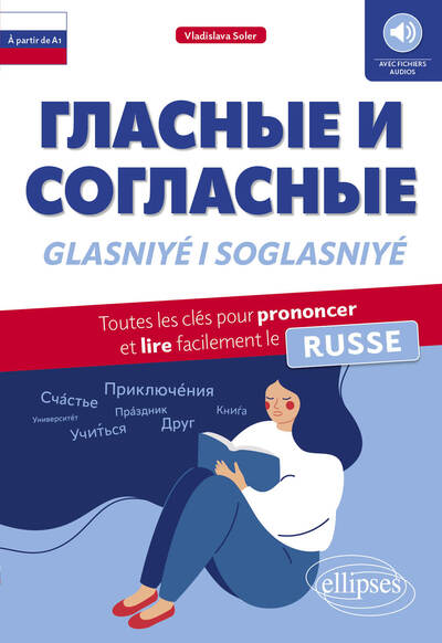 Glasniyé I Soglasniyé, Toutes Les Clés Pour Prononcer Et Lire Facilement Le Russe