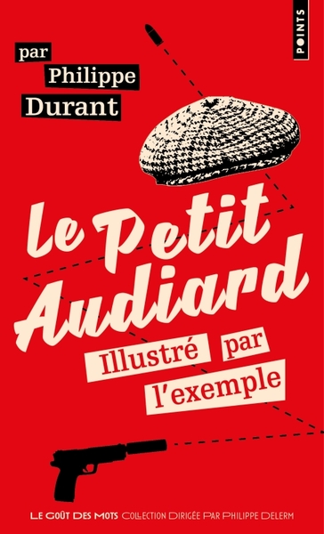 Le Petit Audiard Illustré Par L'Exemple - Philippe Durant