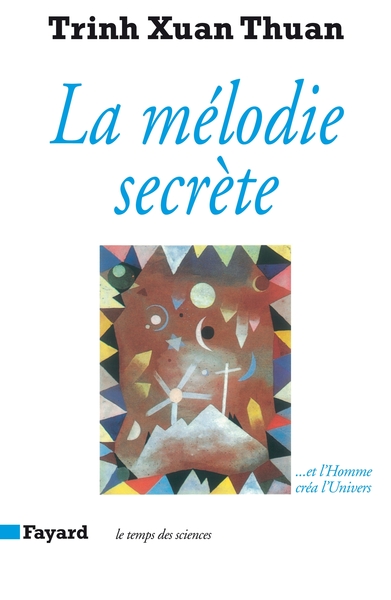 La melodie secrete. et l'homme crea l'univers