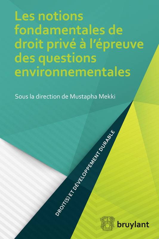 Les notions fondamentales de droit privé à l'épreuve des questions environnementales