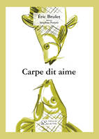 Carpe dit aime - Eric Brulet