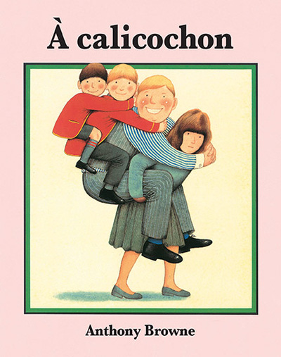 À calicochon - Anthony Browne