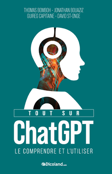 Tout sur ChatGPT - le comprendre et l'utiliser