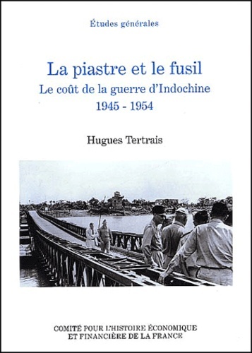 La Piastre Et Le Fusil, Le Coût De La Guerre D'Indochine, 1945-1954