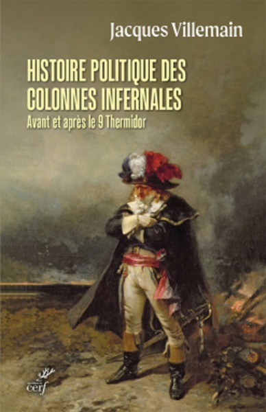 Histoire politique des colonnes infernales - Avant et après le 9 Thermidor - Jacques Villemain