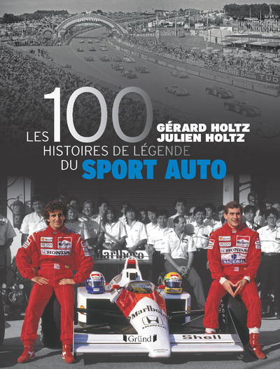 Les 100 histoires de légende du sport auto - Gérard Holtz