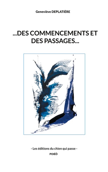 ...des commencements et des passages... - Geneviève Deplatière