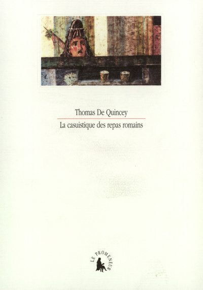 La Casuistique des repas romains - Thomas De Quincey