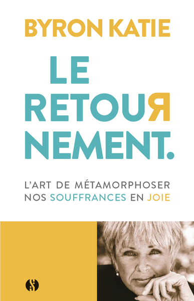 Le Retournement - L'art de métamorphoser nos souffrances en joie