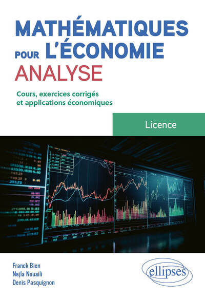 Mathématiques pour l'économie - Analyse - Licence - Franck Bien