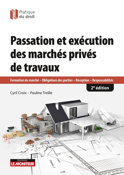 Passation et exécution des marchés de travaux privés - Cyril Croix