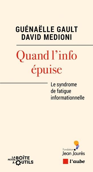 Quand l'info épuise - Le syndrome de fatigue informationn - David MEDIONI, Guénaëlle GAULT