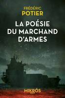 La poésie du marchand d'armes - Frédéric POTIER