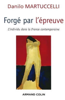 Forgé Par L'Épreuve, L'Individu Dans La France Contemporaine