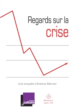 Regards sur la crise - Antoine Mercier