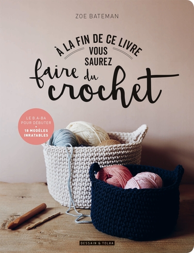 A la fin de ce livre vous saurez faire du crochet - Zoe Bateman