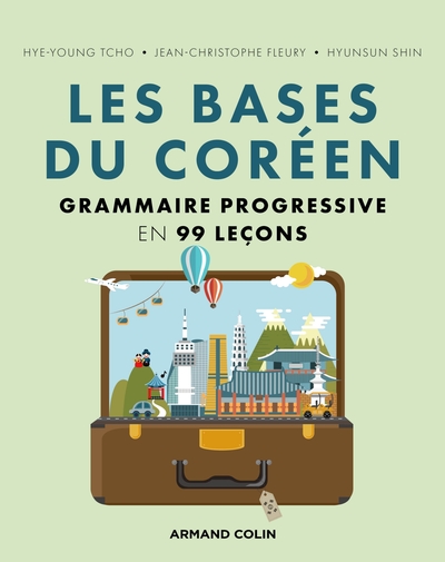 Les bases du coréen - Grammaire progressive en 99 leçons - Hye Young Tcho