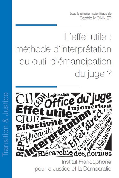 L'effet utile : méthode d'interprétation ou outil d'émancipation du juge ? - Sophie Monnier