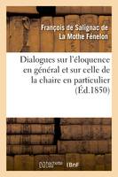 Dialogues sur l'éloquence en général et sur celle de la chaire en particulier (Éd.1850)