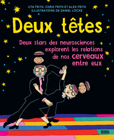 Deux Têtes... Valent Mieux Qu'une, Deux Stars Des Neurosciences Explorent Les Relations De Nos Cerveaux Entre Eux