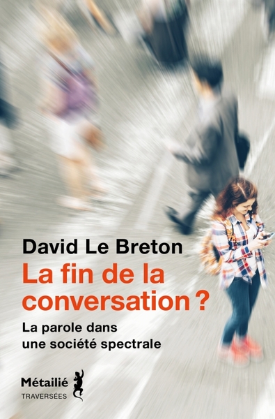 La fin de la conversation ? - David Le Breton