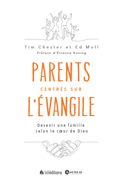 Parents centrés sur l'Evangile - Tim Chester