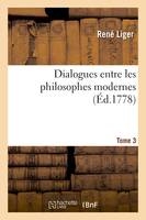 Dialogues entre les philosophes modernes. Volume 3