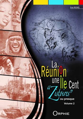 La Réunion, une île cent zistoires ou presque Volume 2