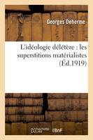 L'idéologie délétère : les superstitions matérialistes