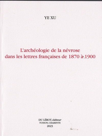 L'archéologie de la névrose dans les lettres françaises de 1870 à 1900