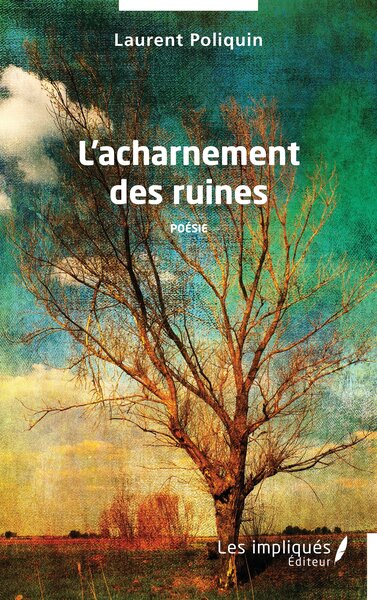 L'Acharnement Des Ruines, Poésie