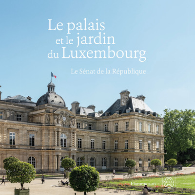 Le palais et le jardin du Luxembourg - Olivier Chartier