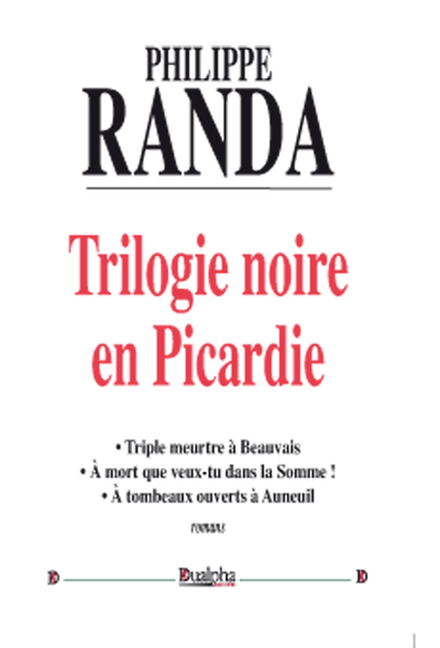 Trilogie noire en Picardie - Philippe Randa