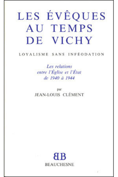 BB n°34 - Les Evêques au temps de Vichy - Loyalisme sans inféodation