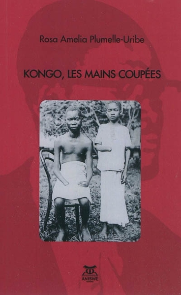 Kongo, les mains coupées - Rosa Amelia Plumelle-Uribe