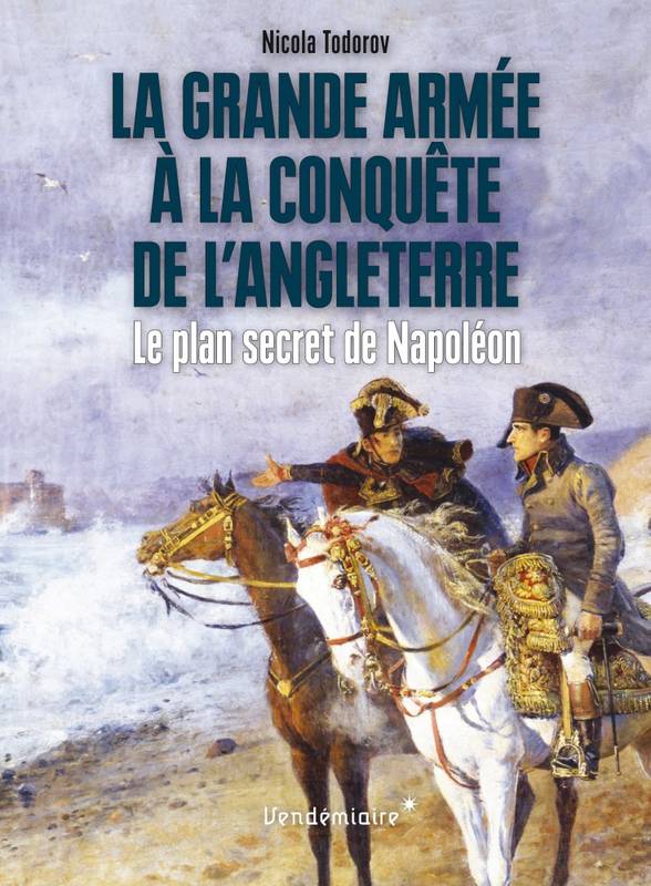 La Grande Armée à la conquête de l'Angleterre 