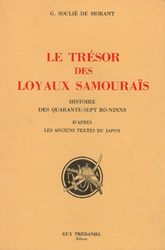 Le trésor des loyaux samourais ou les quarante-sept ronins - Georges Soulié de Morant