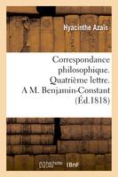 Correspondance philosophique. Quatrième lettre. A M. Benjamin-Constant