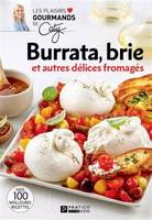 Burrata, Brie Et Autres Delices Fromages