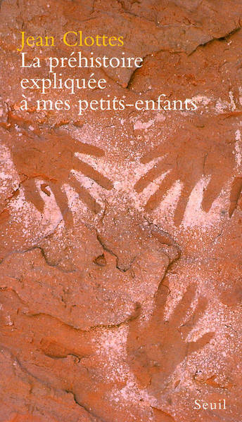 La Préhistoire expliquée à mes petits-enfants