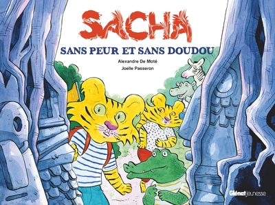 Sacha sans peur et sans doudou - Sacha sans peur et sans doudou